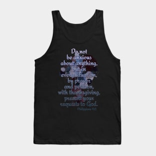 Philippians 4:6 Do not be anxious. .. Tank Top